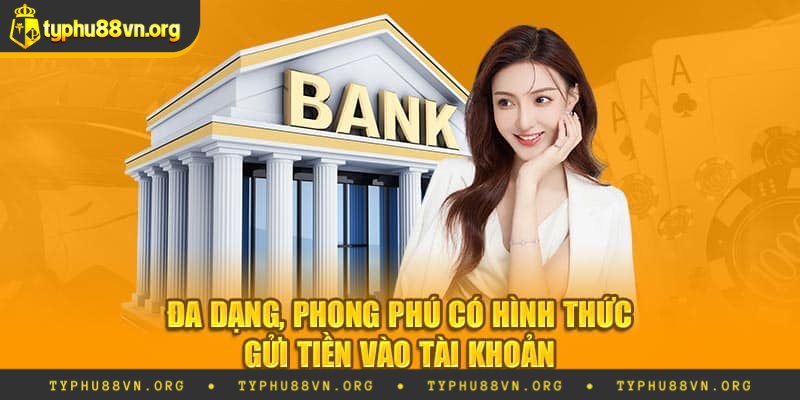 Các phương thức nạp tiền Typhu88 cụ thể