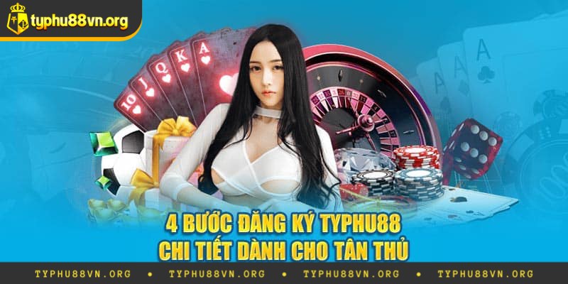 Quy trình thực hiện đăng ký Typhu88 chi tiết nhất
