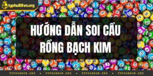Soi Cầu Rồng Bạch Kim - Typhu88 Soi Cầu Bắt Lô Chuẩn Nhất