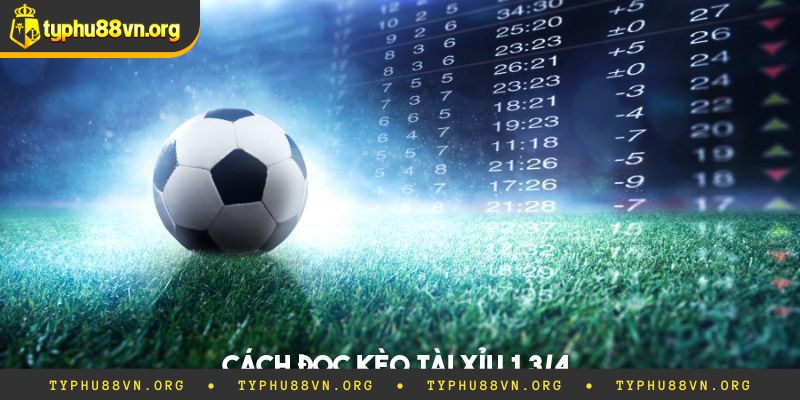Ý nghĩa ưu và nhược điểm kèo tài xỉu 1 3/4