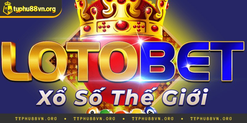 Điểm mạnh vượt trội khi chơi Lotobet tại Loto188